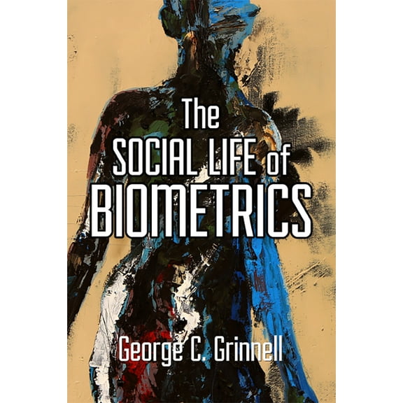 The Social Life of Biometrics (Hardcover)