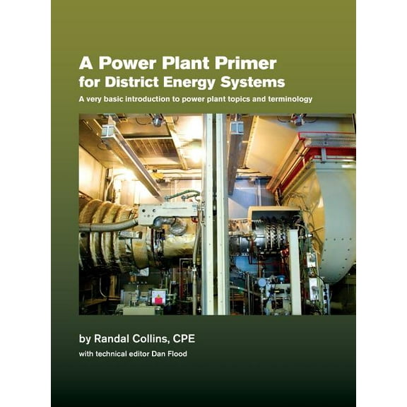 A Power Plant Primer for District Energy Systems, (Paperback)