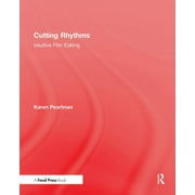 Cutting Rhythms: Intuitive Film Editing (Hardcover)