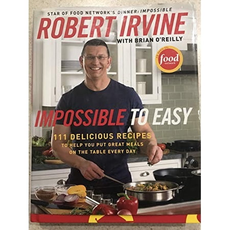 Pre-Owned Impossible to Easy: 111 Delicious Recipes to Help You Put Great Meals on the Table Every Day Paperback