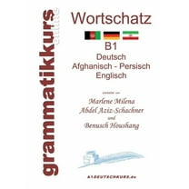 WÃ¶rterbuch Deutsch - Afghanisch - Persich - Englisch B1: Lernwortschatz   Grammatik   Gutschrift: 20 Unterrichtsstunden , (Paperback)