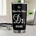 thumbnail image 2 of It's Miss/Ms/Mrs/Dr Actually Tumbler Black Dr Tumbler, Doctorate Degree Mug, Phd Graduation Gift, Doctor Tumbler, Ideal Gift for Friend, Men, Women, Celebrate Achievements, 2 of 6