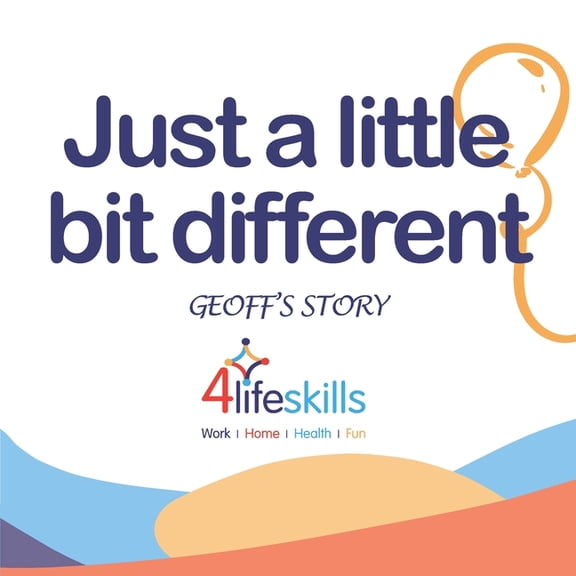 Just a Little Bit Different Just a little bit different: Geoff's Story: Geoff's Story, (Paperback)