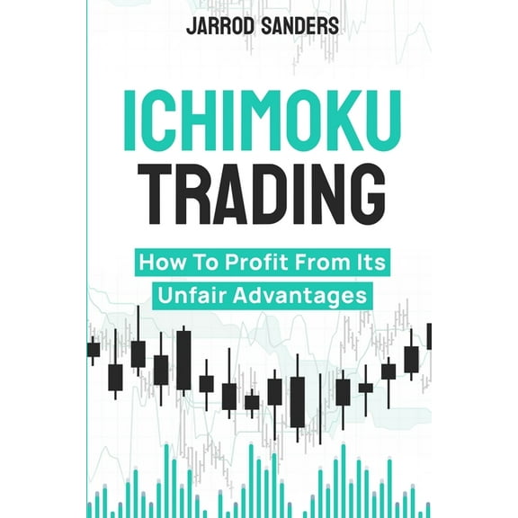 Ichimoku Trading: How To Profit From Its Unfair Advantages, (Paperback)