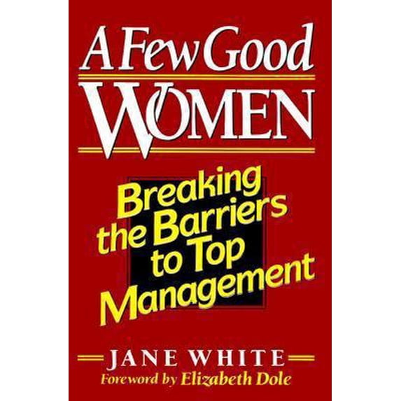 Pre-Owned A Few Good Women: Breaking The Barriers To Top Management (Hardcover) 0133189406 9780133189407