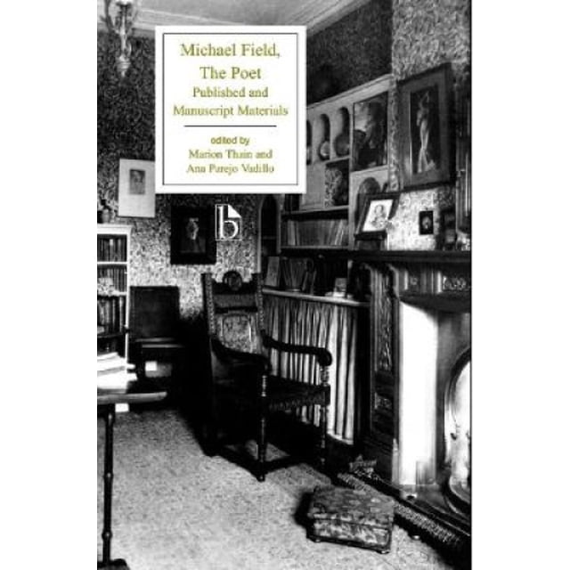Michael Field: The Poet: Published and Manuscript Materials (Broadview Editions)