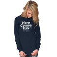 thumbnail image 4 of Here Comes Fun Energetic Long Sleeve TShirt Men Women Brisco Brands S, 4 of 6
