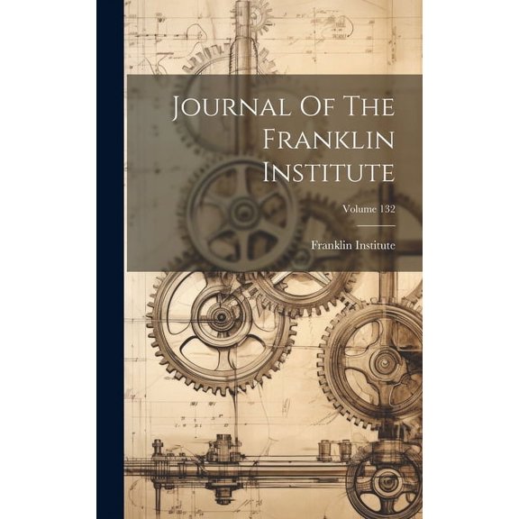 Journal Of The Franklin Institute; Volume 132 (Hardcover)