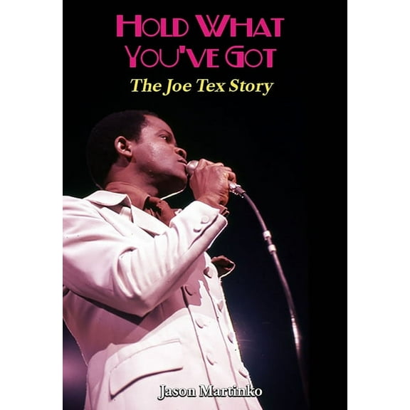 Hold What You've Got: The Joe Tex Story, (Hardcover)