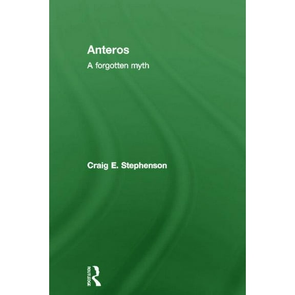 Anteros: A Forgotten Myth, (Hardcover)