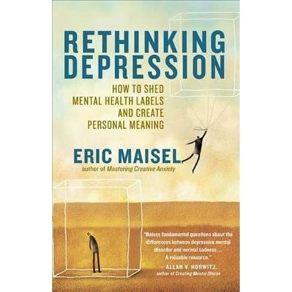 Rethinking Depression: How to Shed Mental Health Labels and Create Personal Meaning (Paperback)