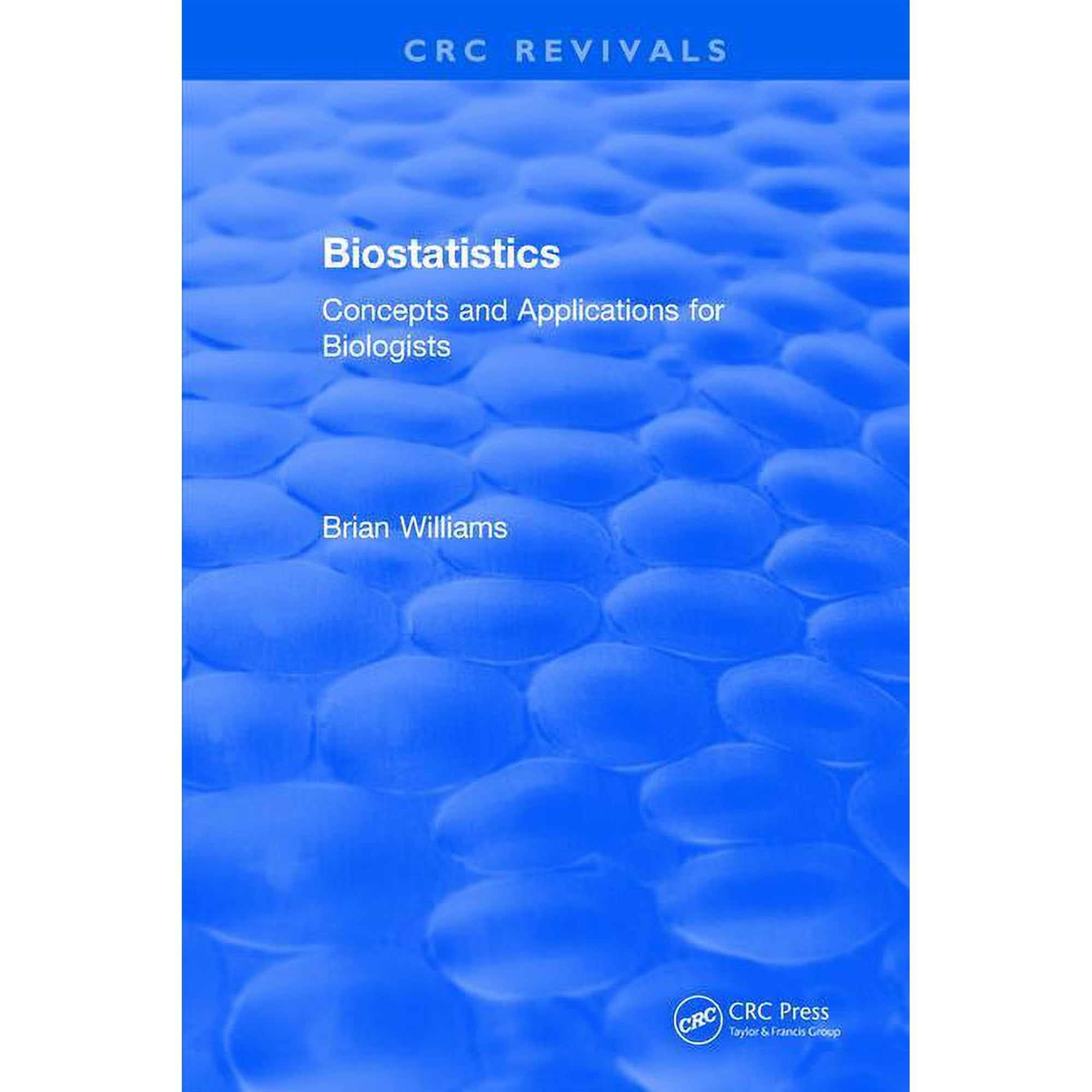 CRC Press Revivals Revival: Biostatistics (1993): Concepts and Applications for Biologists, (Paperback)
