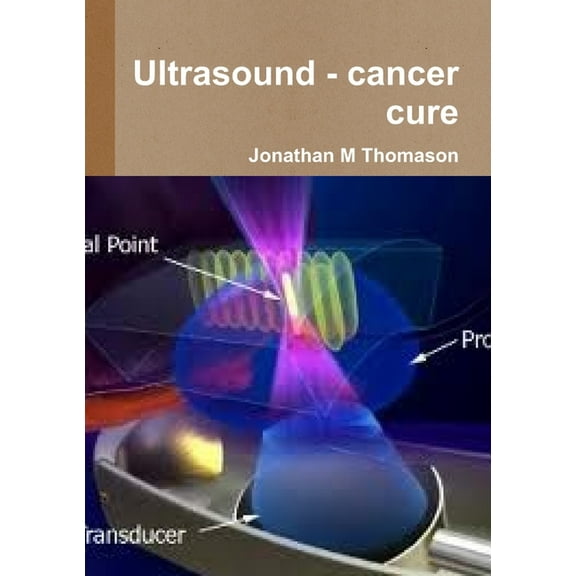 Ultrasound - cancer cure, (Paperback)