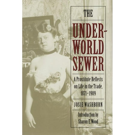 The Underworld Sewer : A Prostitute Reflects on Life in the Trade,