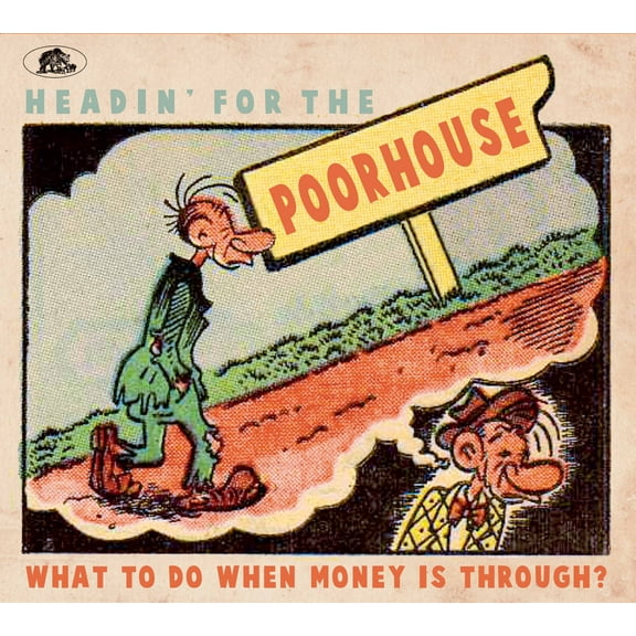 Various Artists - Headin' For The Poorhouse: What To Do When Money Is Through? (Various Artists) - Music & Performance - CD