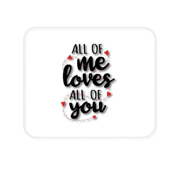 DistinctInk Mouse Pad - 1/4" Foam Rubber - All of Me Loves All of You - Hearts