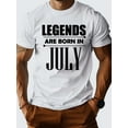 thumbnail image 2 of "Legend was born in July" letter printing, men's novel graphic design T-shirts, summer leisure and comfortable T-shirts, men's shirts for daily activities., 2 of 3