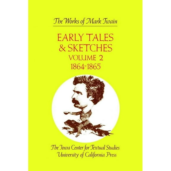 Works of Mark Twain Early Tales and Sketches, Volume 2: 1864 -1865 Volume 15, Book 15, (Hardcover)