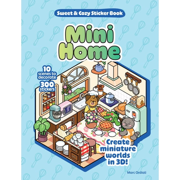 Mini Home Sweet & Cozy Sticker Book: 10 Scenes to Decorate with 300 Stickers! Create Miniature Worlds in 3d!, (Hardcover)
