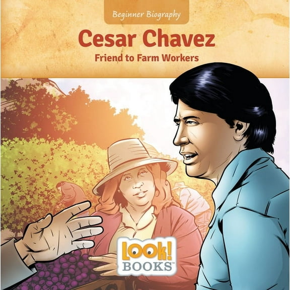 Beginner Biography (Look! Books (Tm)) Cesar Chavez: Friend to Farm Workers, (Hardcover)