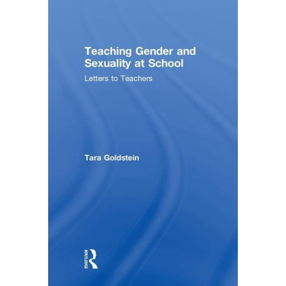 Teaching Gender and Sexuality at School: Letters to Teachers, (Hardcover)