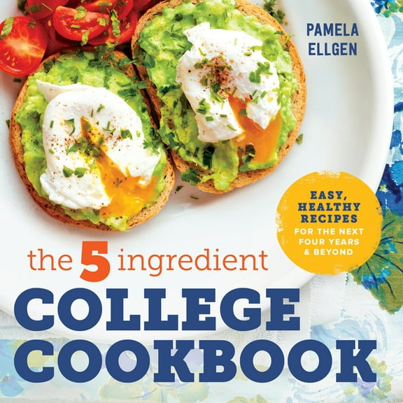 The 5-Ingredient College Cookbook: Recipes to Survive the Next Four Years, (Paperback)