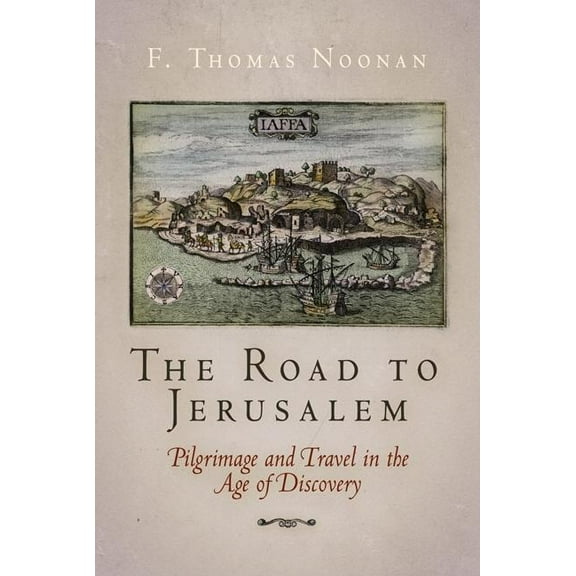 Material Texts The Road to Jerusalem: Pilgrimage and Travel in the Age of Discovery, (Hardcover)