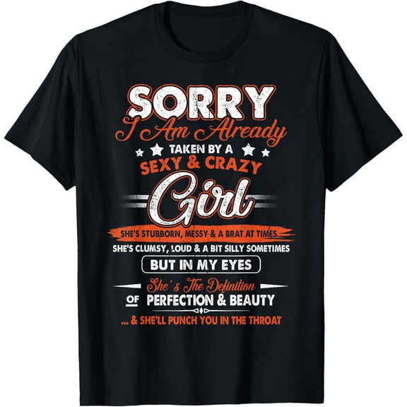 Sorry I'm Already Taken By A Sexy And Crazy Girl Couple Fun T-Shirt