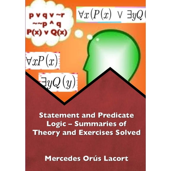 Statement and Predicate Logic - Summaries of Theory and Exercises Solved, (Paperback)