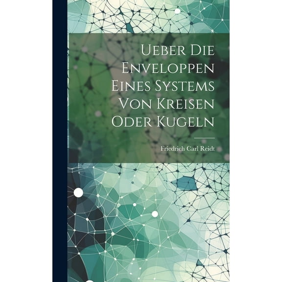 Ueber Die Enveloppen Eines Systems Von Kreisen Oder Kugeln (Hardcover)