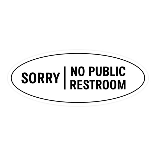Signs ByLITA Oval Sorry No Public Restroom Sign (White) - Large 3.6x9" -  Walmart.com