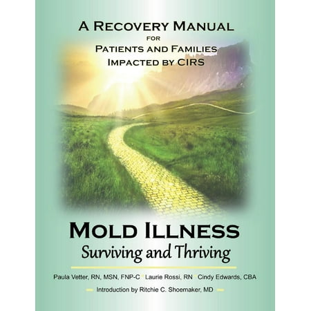 Mold Illness: Surviving and Thriving : A Recovery Manual for Patients & Families Impacted By