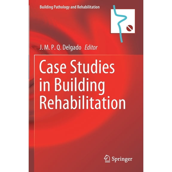 Building Pathology and Rehabilitation Case Studies in Building Rehabilitation, Book 13, (Paperback)