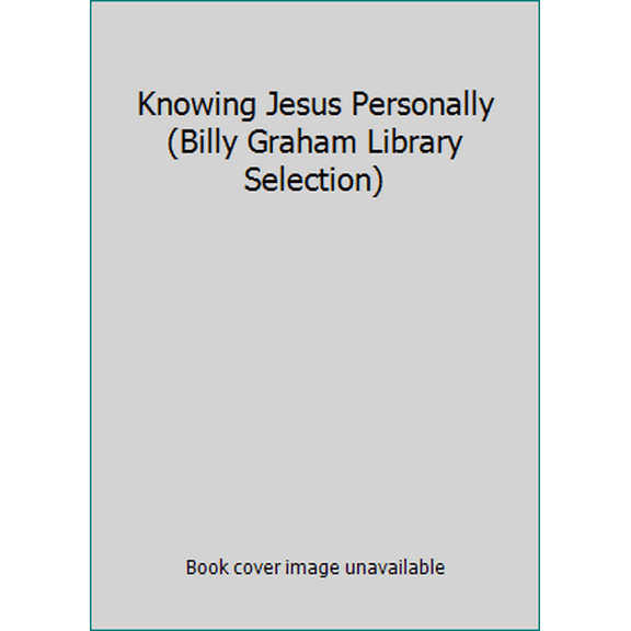 Pre-Owned Knowing Jesus Personally (Billy Graham Library Selection) (Paperback) 0913367486 9780913367483