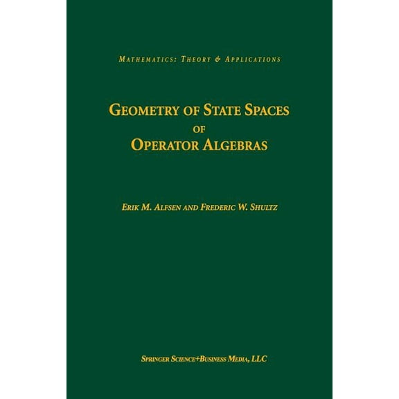 Mathematics: Theory & Applications Geometry of State Spaces of Operator Algebras, (Paperback)