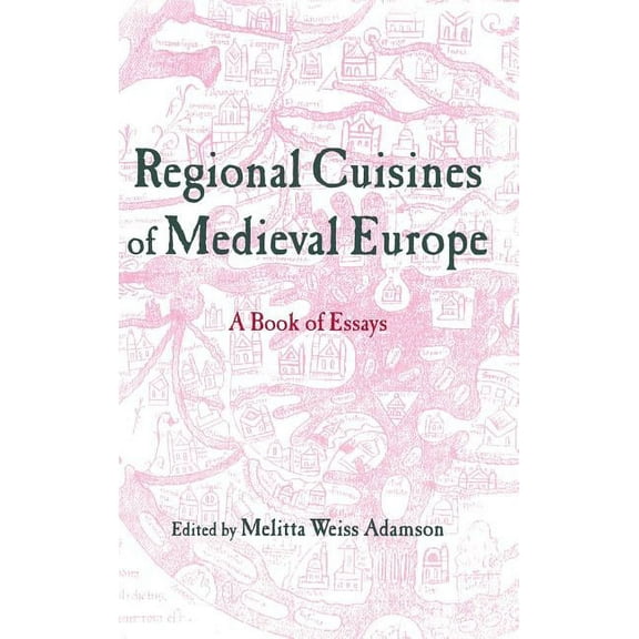 Garland Medieval Casebooks Regional Cuisines in Medieval Europe: A Book of Essays, (Hardcover)