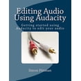 thumbnail image 1 of Pre-Owned Editing Audio Using Audacity: Getting Started Using Audacity to Edit Your Audio, 1 of 1