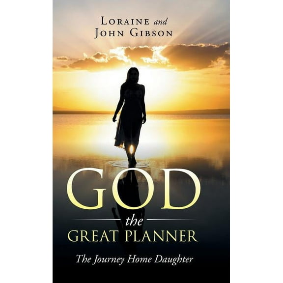 God the Great Planner : The Journey Home Daughter (Hardcover)