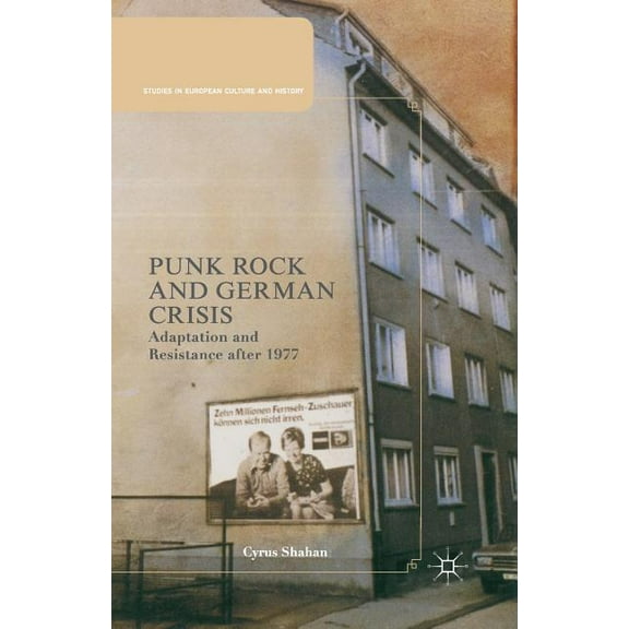 Studies in European Culture and History Punk Rock and German Crisis: Adaptation and Resistance After 1977, (Paperback)