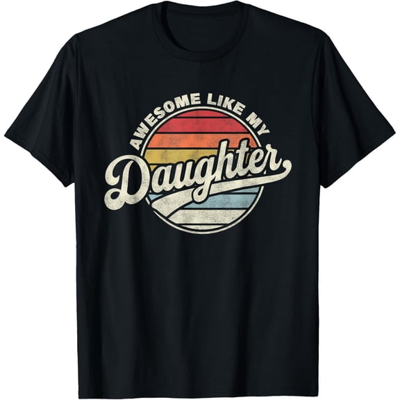 Awesome Like My Daughter Vintage Dad Quote T-Shirt