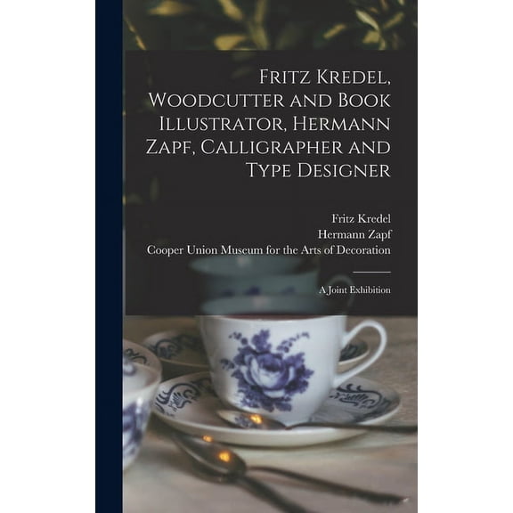 Fritz Kredel, Woodcutter and Book Illustrator, Hermann Zapf, Calligrapher and Type Designer: a Joint Exhibition, (Hardcover)