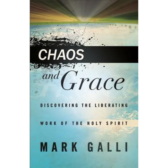 Pre-Owned Chaos and Grace: Discovering the Liberating Work of the Holy Spirit (Hardcover) 080101350X 9780801013508
