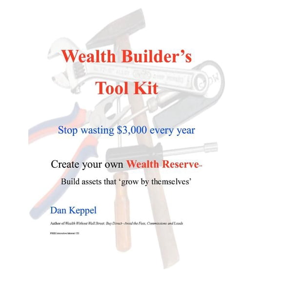 Wealth Builder's Tool Kit: Stop wasting $3,000 every year, (Paperback)