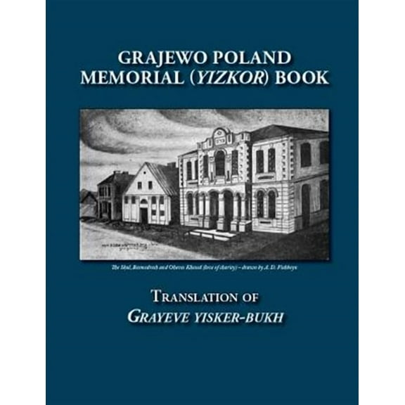 Grajewo Poland Memorial (Yizkor) Book: Translation of Grayeve Yisker-Bukh