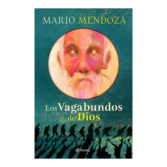 Libro Los Vagabundos De Dios Tapa Blanda, Autor Mario Mendoza, Editorial Planeta Mexico
