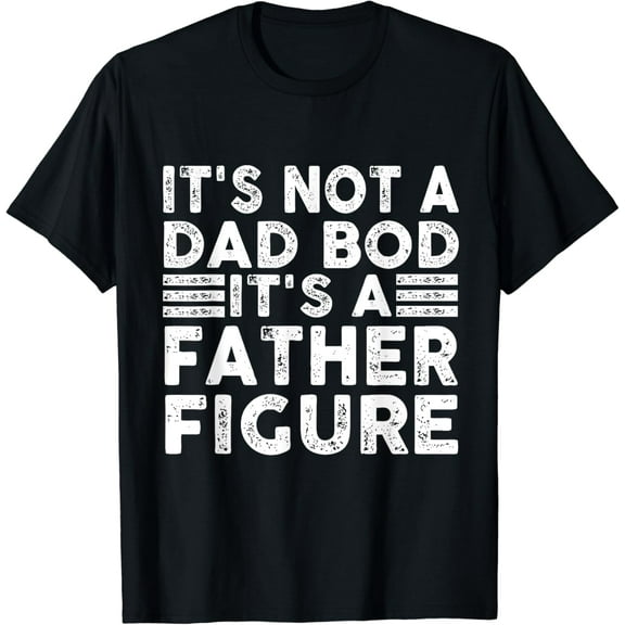 Vintage It's Not A Dad Bod It's A Father Figure Funny Gifts T-shirt