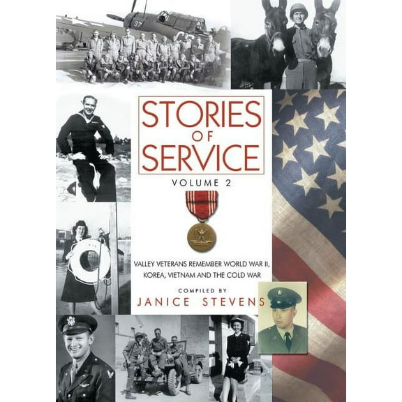 Stories of Service, Volume 2: Valley Veterans Remember World War II, Korea, Vietnam and the Cold War (Hardcover)