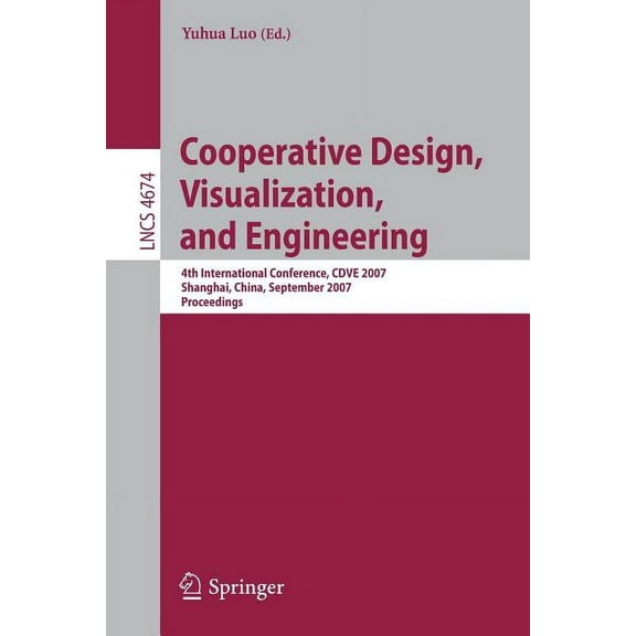 Cooperative Design, Visualization, and Engineering: 4th International Conference, CDVE 2007 Shanghai, China, September 1, (Paperback)