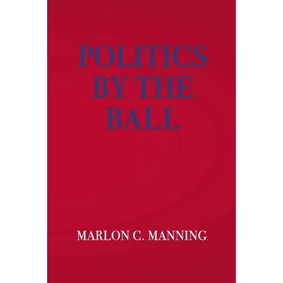 Politics by the Ball (Paperback)
