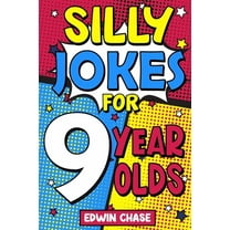 Silly Jokes For 9 Year Olds: Laugh Out Loud Fun For 9 Year Olds, (Paperback)